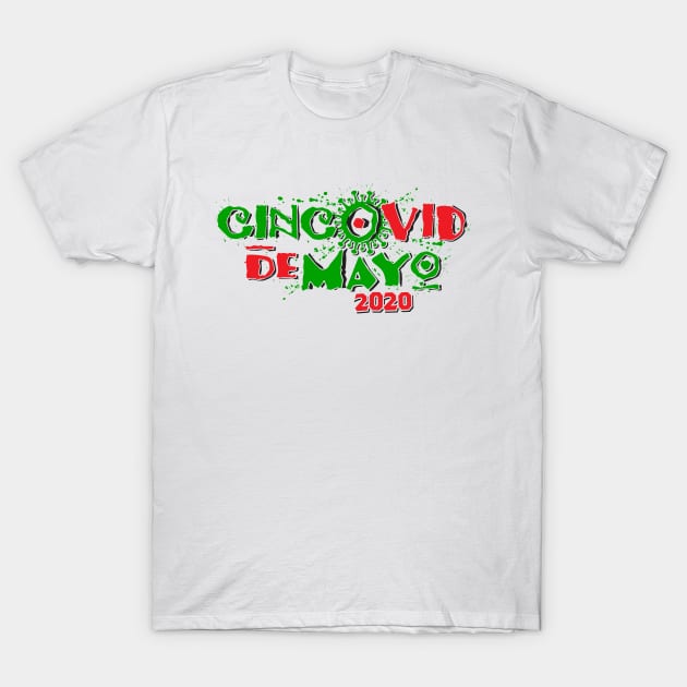 CincoVID de Mayo 2020 T-Shirt by BRAVOMAXXX